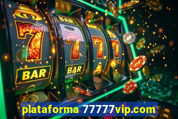 plataforma 77777vip.com